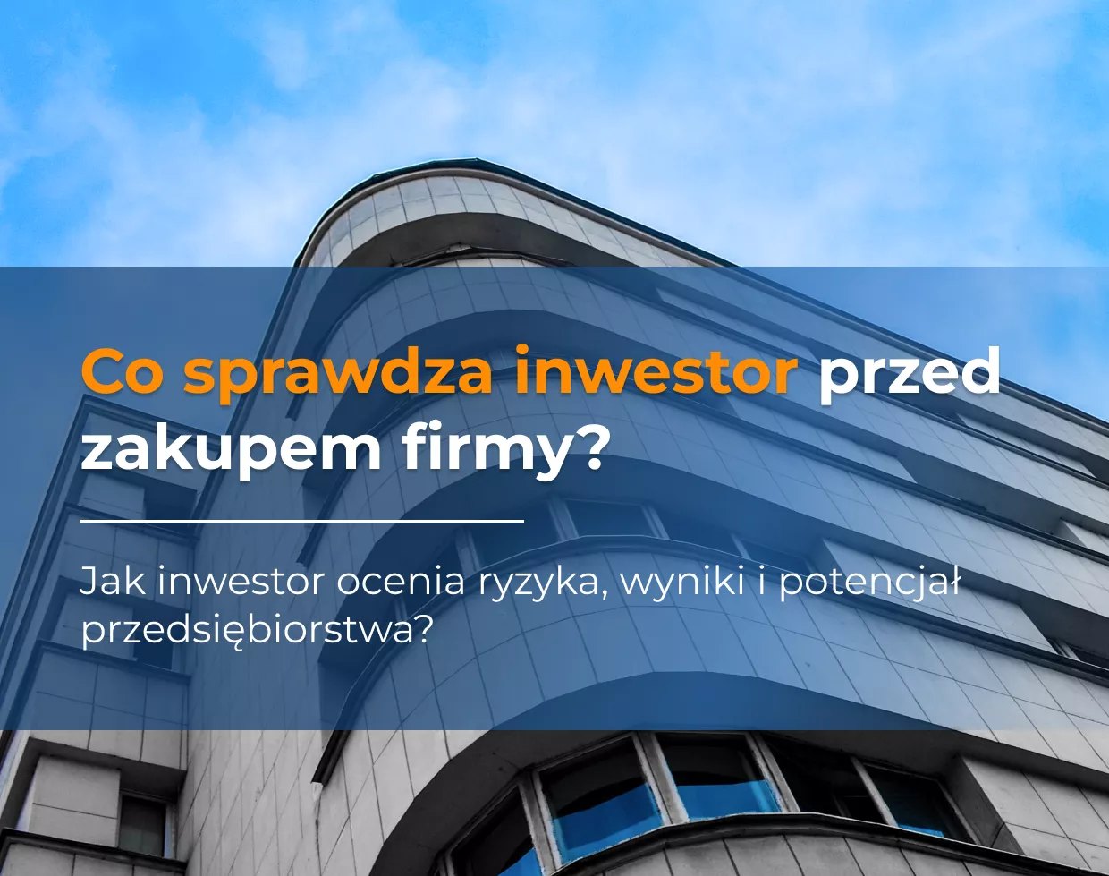 Jak inwestor ocenia ryzyka i perspektywy rozwoju firmy przed zakupem?